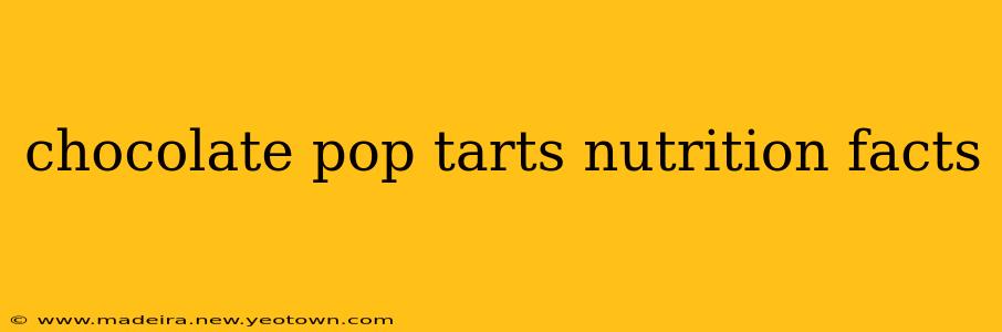 chocolate pop tarts nutrition facts