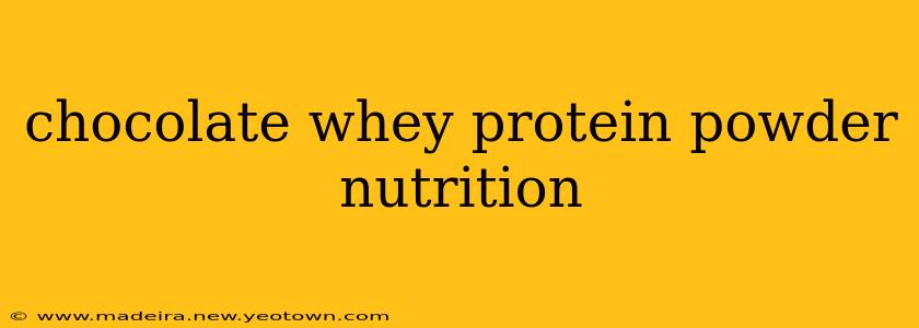 chocolate whey protein powder nutrition