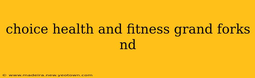 choice health and fitness grand forks nd