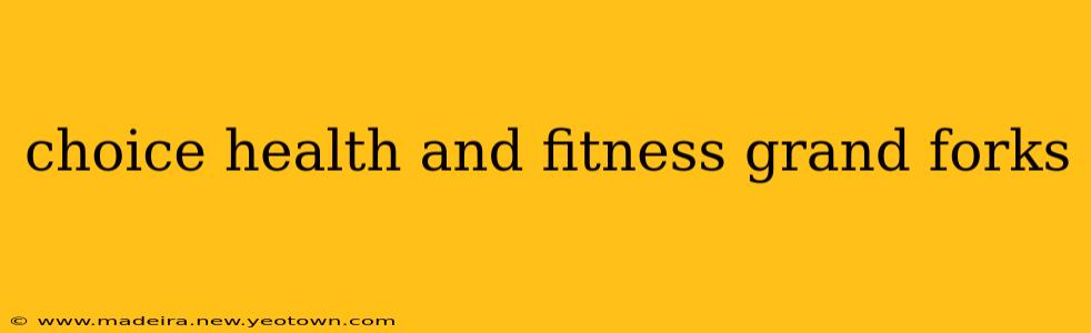 choice health and fitness grand forks
