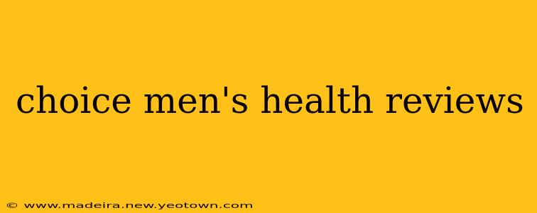 choice men's health reviews