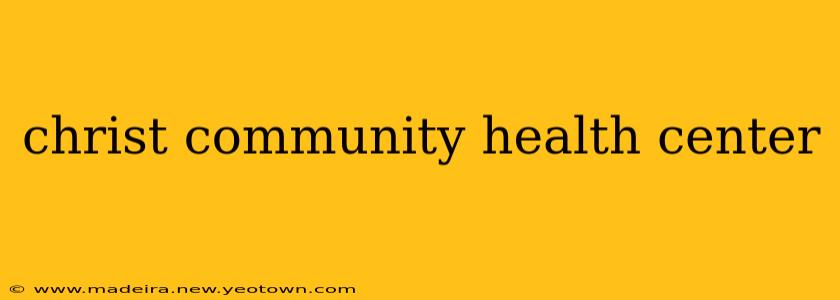christ community health center