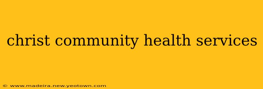 christ community health services