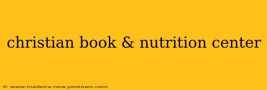 christian book & nutrition center