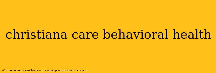 christiana care behavioral health