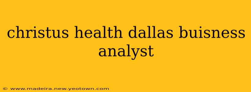 christus health dallas buisness analyst