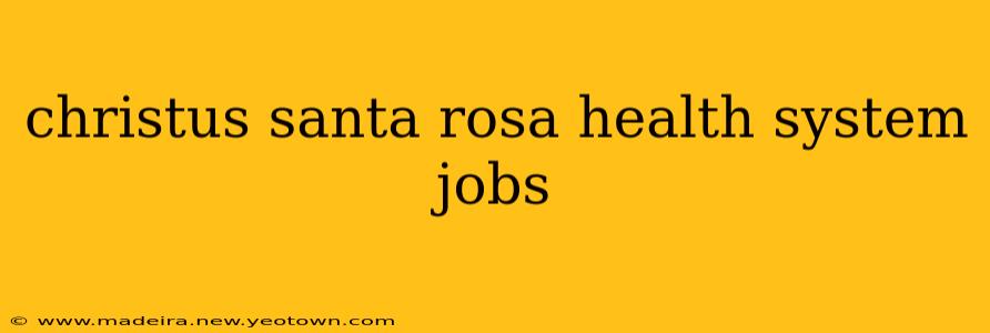 christus santa rosa health system jobs