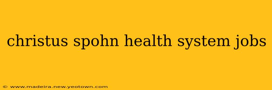 christus spohn health system jobs