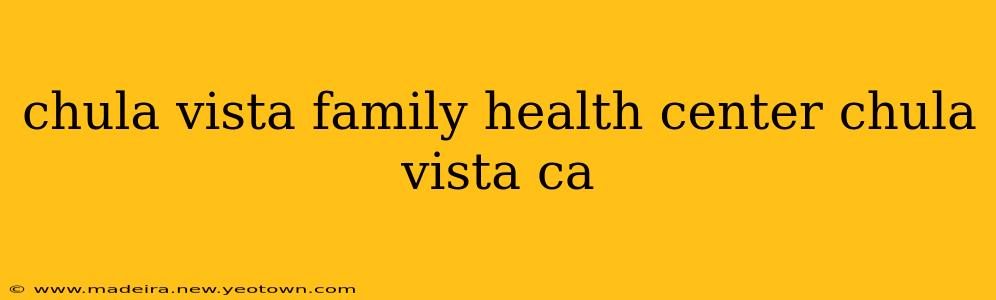 chula vista family health center chula vista ca