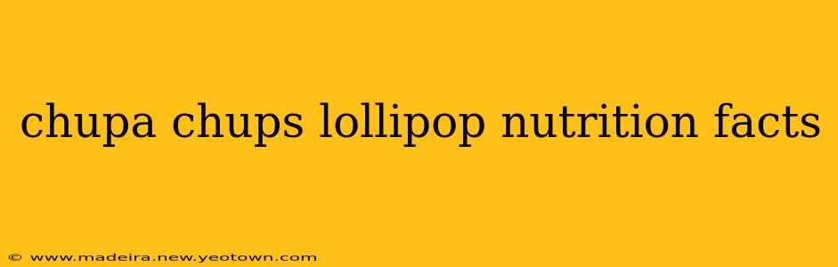 chupa chups lollipop nutrition facts