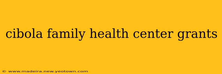 cibola family health center grants