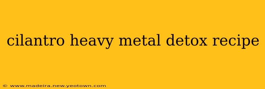 cilantro heavy metal detox recipe