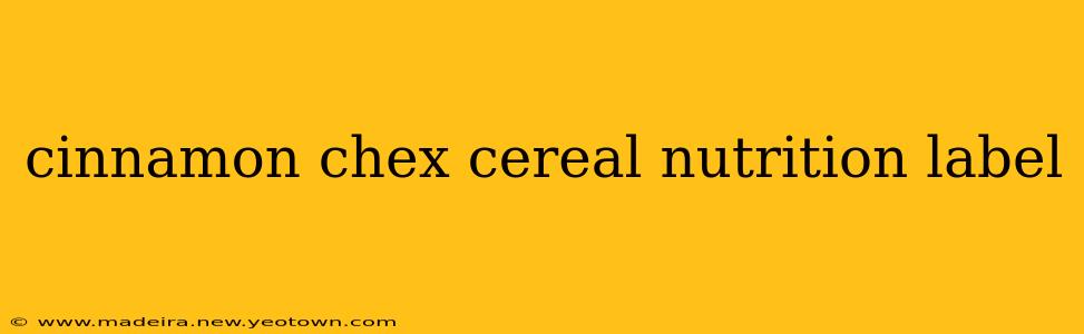 cinnamon chex cereal nutrition label