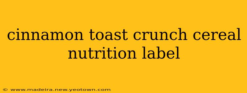 cinnamon toast crunch cereal nutrition label