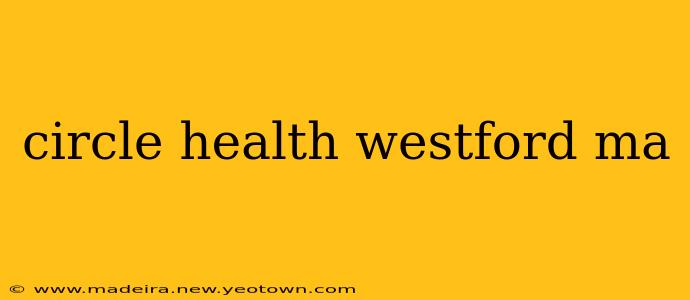 circle health westford ma