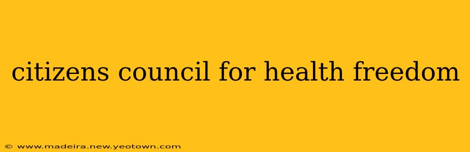 citizens council for health freedom