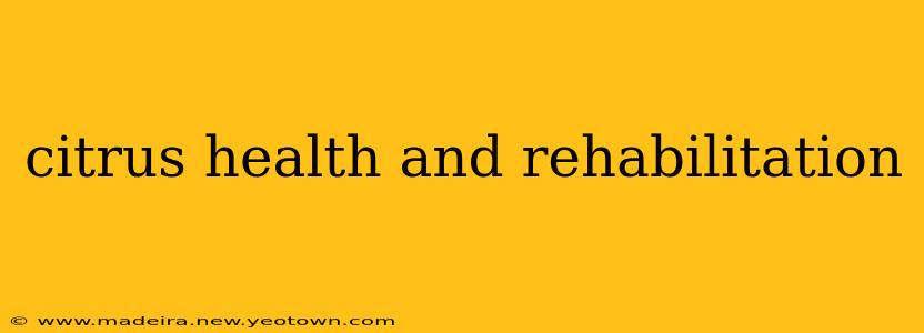 citrus health and rehabilitation