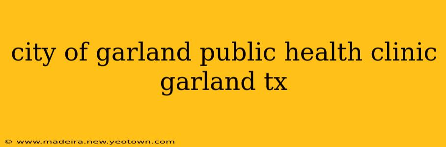 city of garland public health clinic garland tx