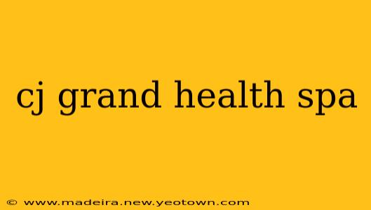 cj grand health spa