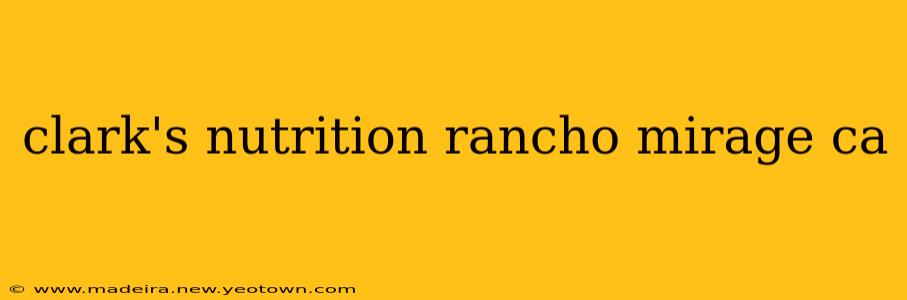 clark's nutrition rancho mirage ca