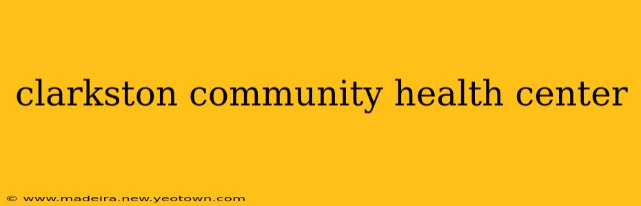 clarkston community health center