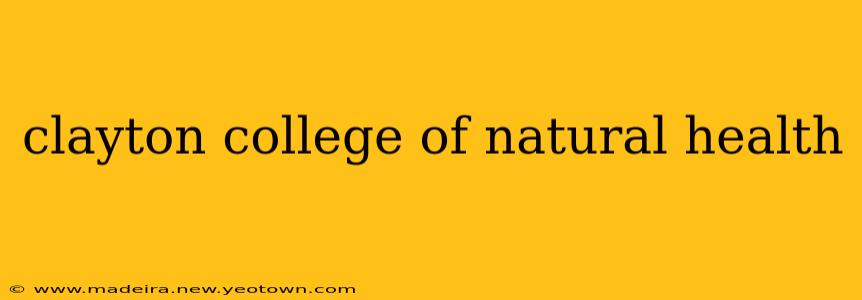 clayton college of natural health