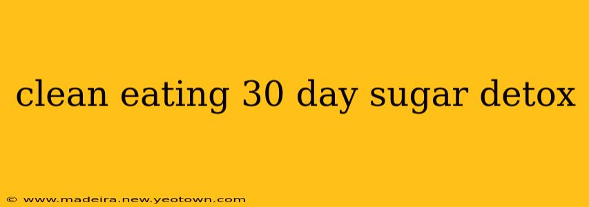clean eating 30 day sugar detox