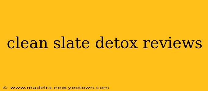 clean slate detox reviews