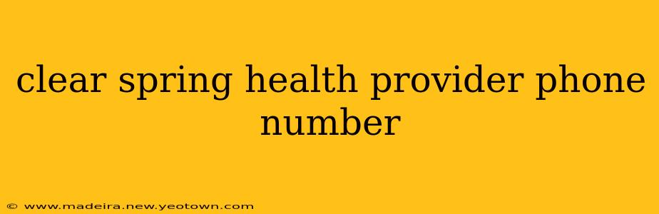 clear spring health provider phone number