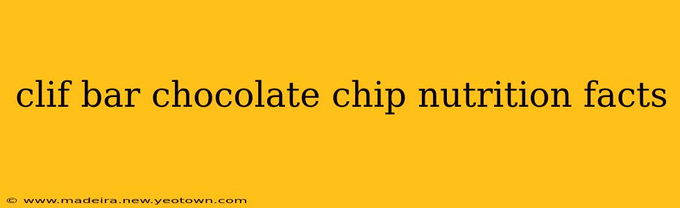 clif bar chocolate chip nutrition facts