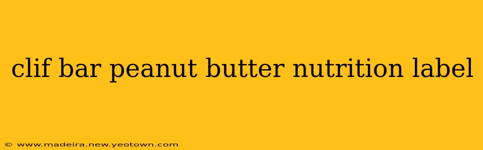 clif bar peanut butter nutrition label