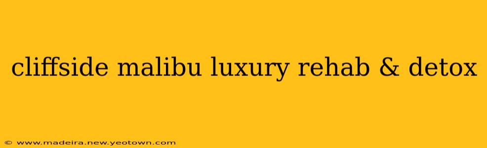 cliffside malibu luxury rehab & detox