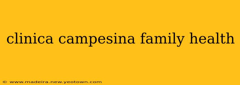 clinica campesina family health