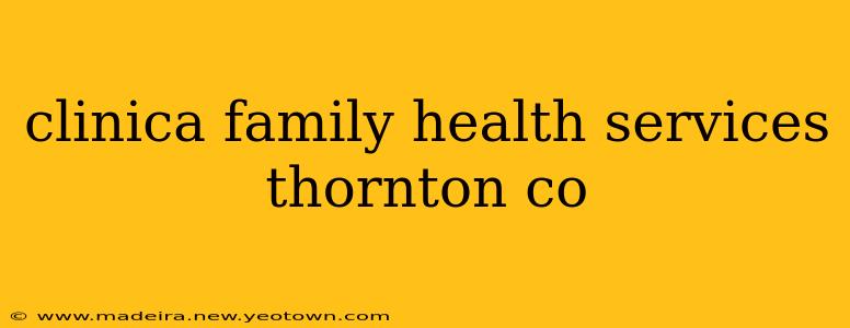 clinica family health services thornton co