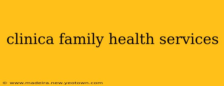clinica family health services