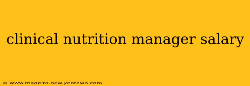 clinical nutrition manager salary