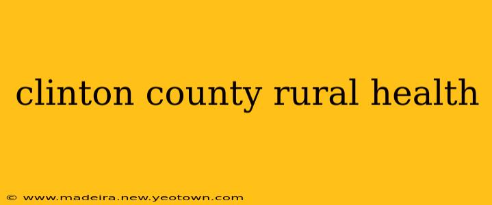 clinton county rural health