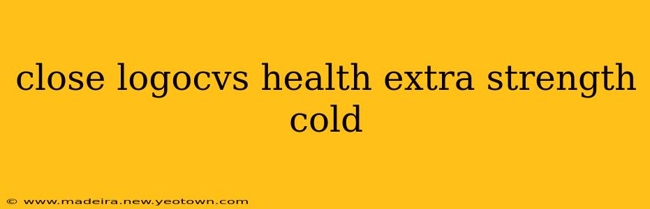 close logocvs health extra strength cold