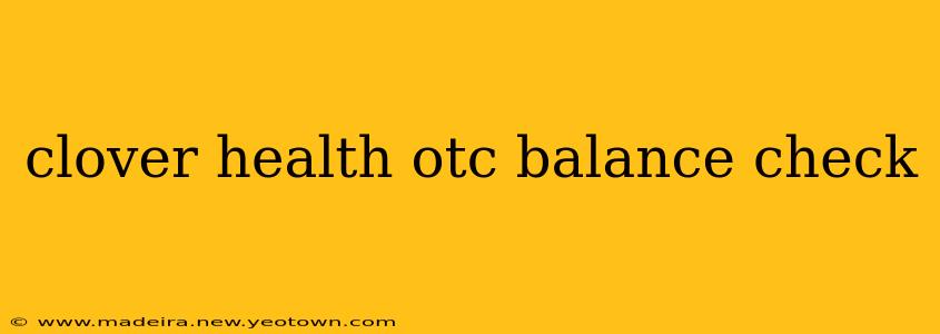 clover health otc balance check
