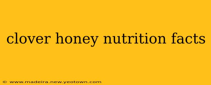 clover honey nutrition facts