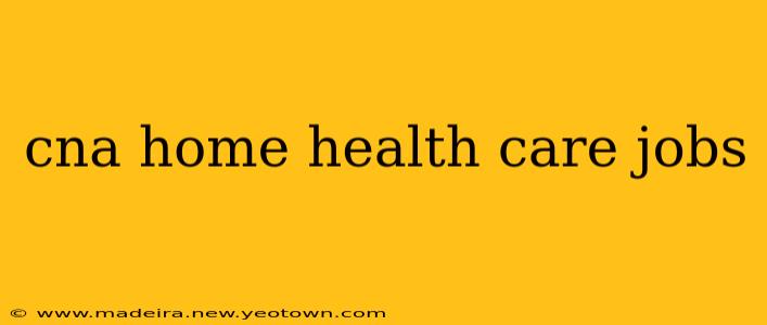 cna home health care jobs
