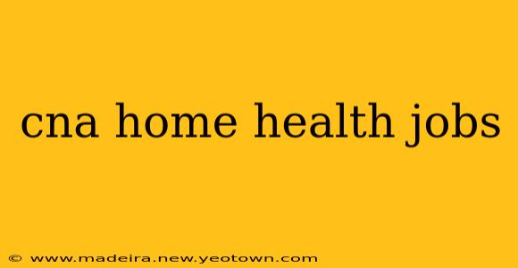 cna home health jobs