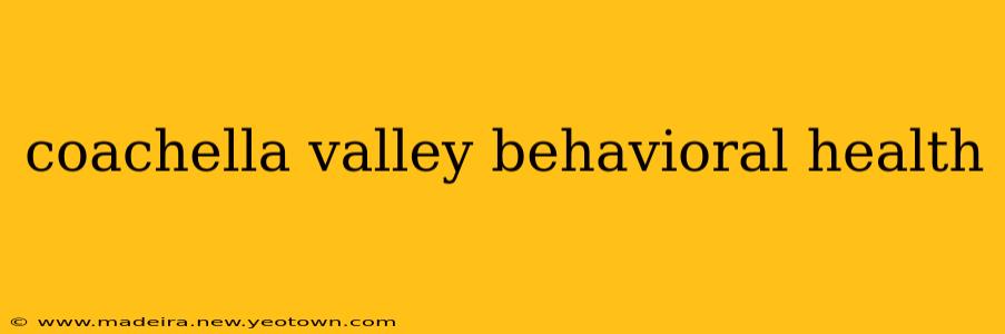 coachella valley behavioral health