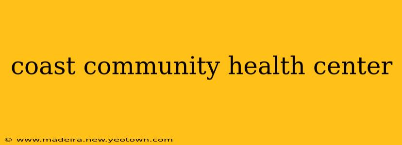coast community health center