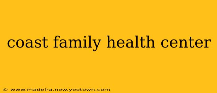 coast family health center