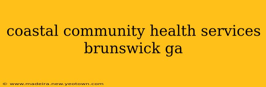 coastal community health services brunswick ga