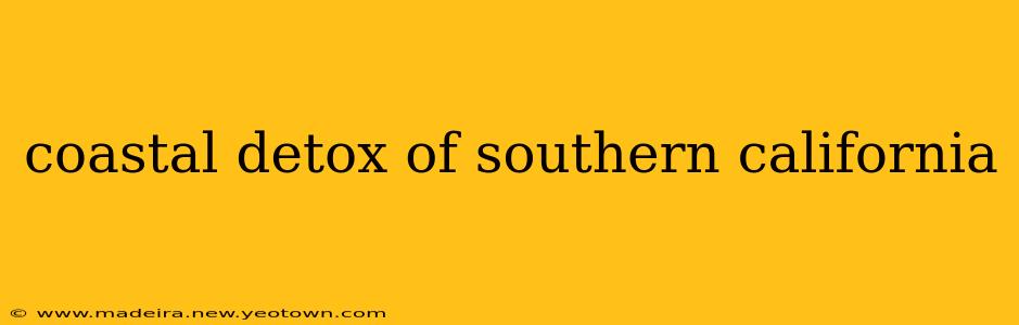 coastal detox of southern california