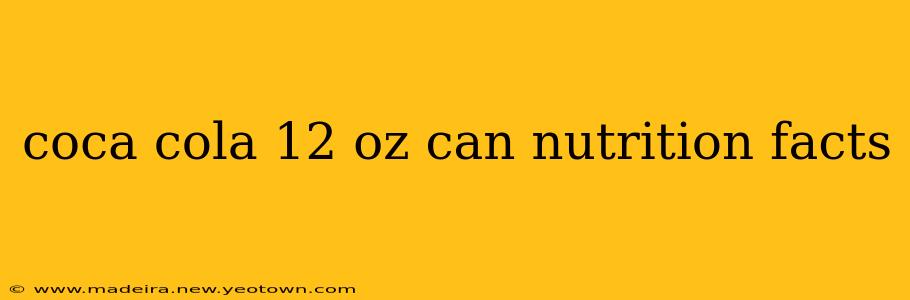 coca cola 12 oz can nutrition facts