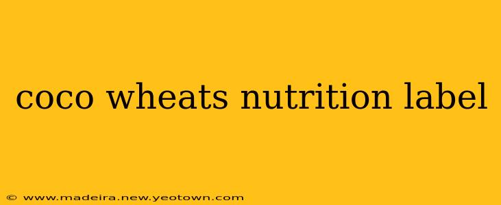 coco wheats nutrition label