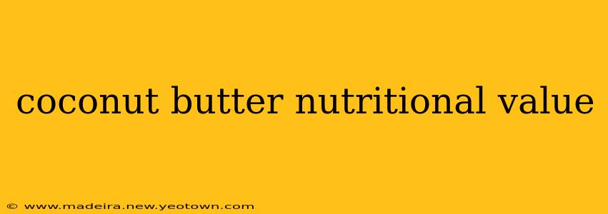 coconut butter nutritional value